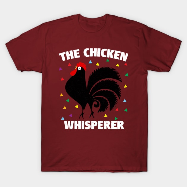 Chicken Whisperer Funny Rooster T-Shirt by BraaiNinja